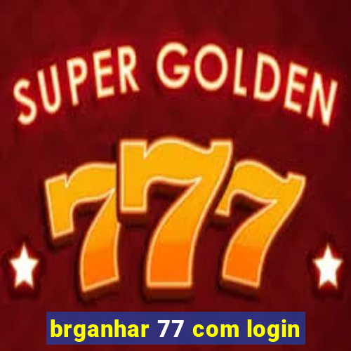 brganhar 77 com login